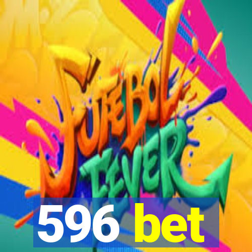 596 bet